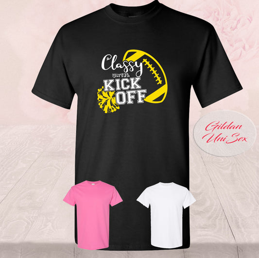 Classy Until Kickoff Football T-Shirt - Game Day Style, Sports Enthusiast