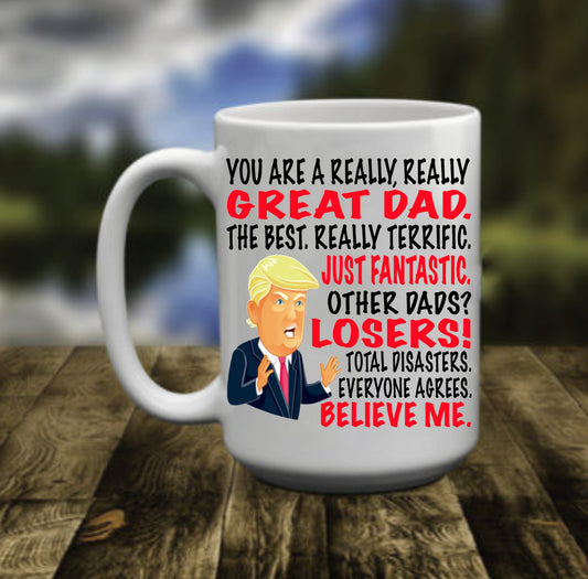 You Are A Really Great Dad, 15 oz Mug