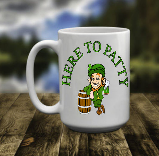 Here To Patty, St. Patrick's Day, 15 oz Mug