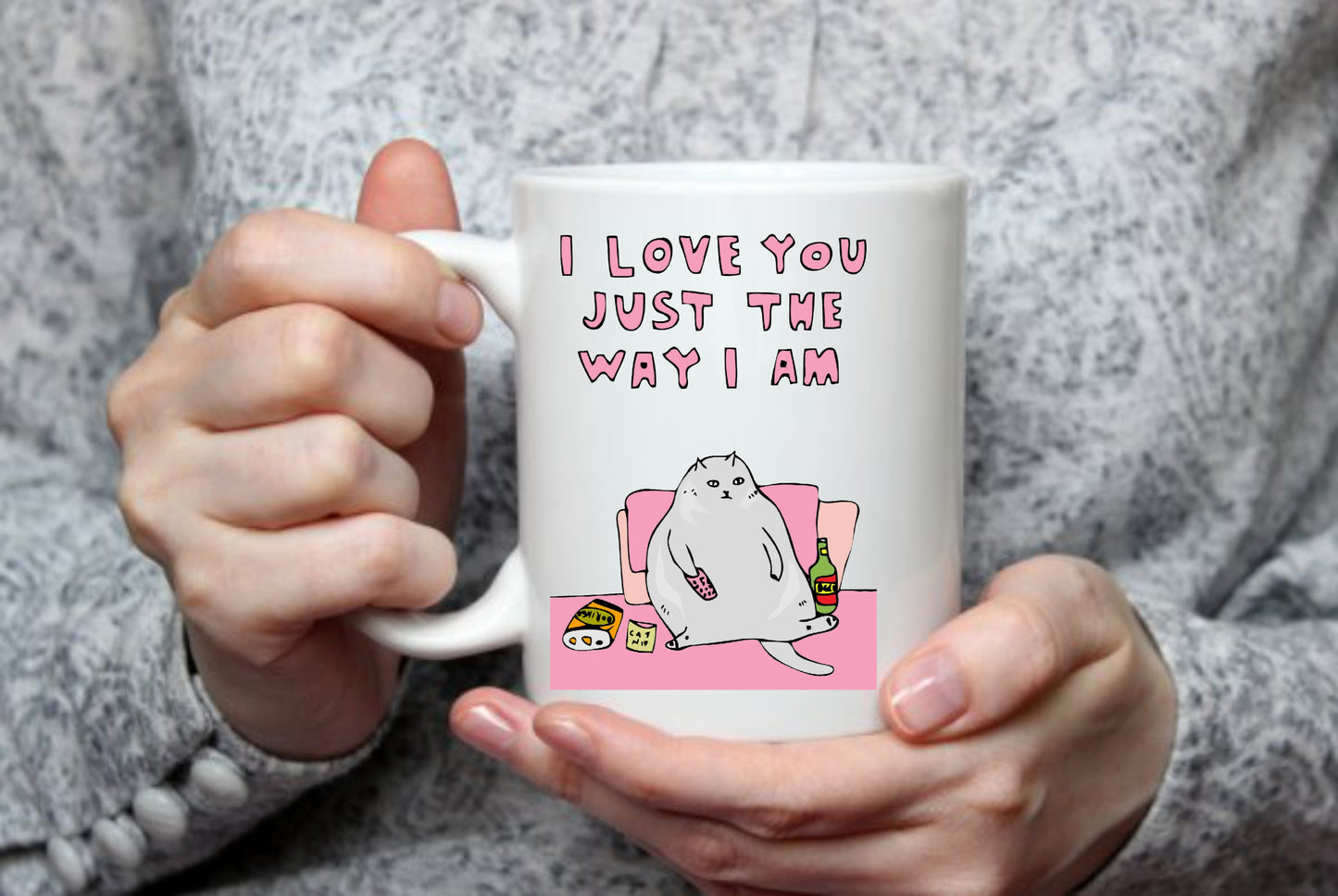 Love You Just The Way Am, 15 oz Mug