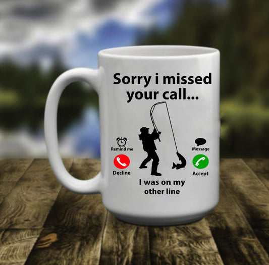 Sorry I Missed Your Call,15 oz Mug