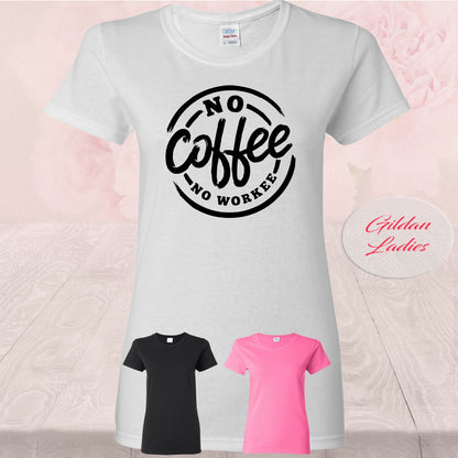 No Coffee No Workee T-Shirt - Caffeine Lover, Funny Gift