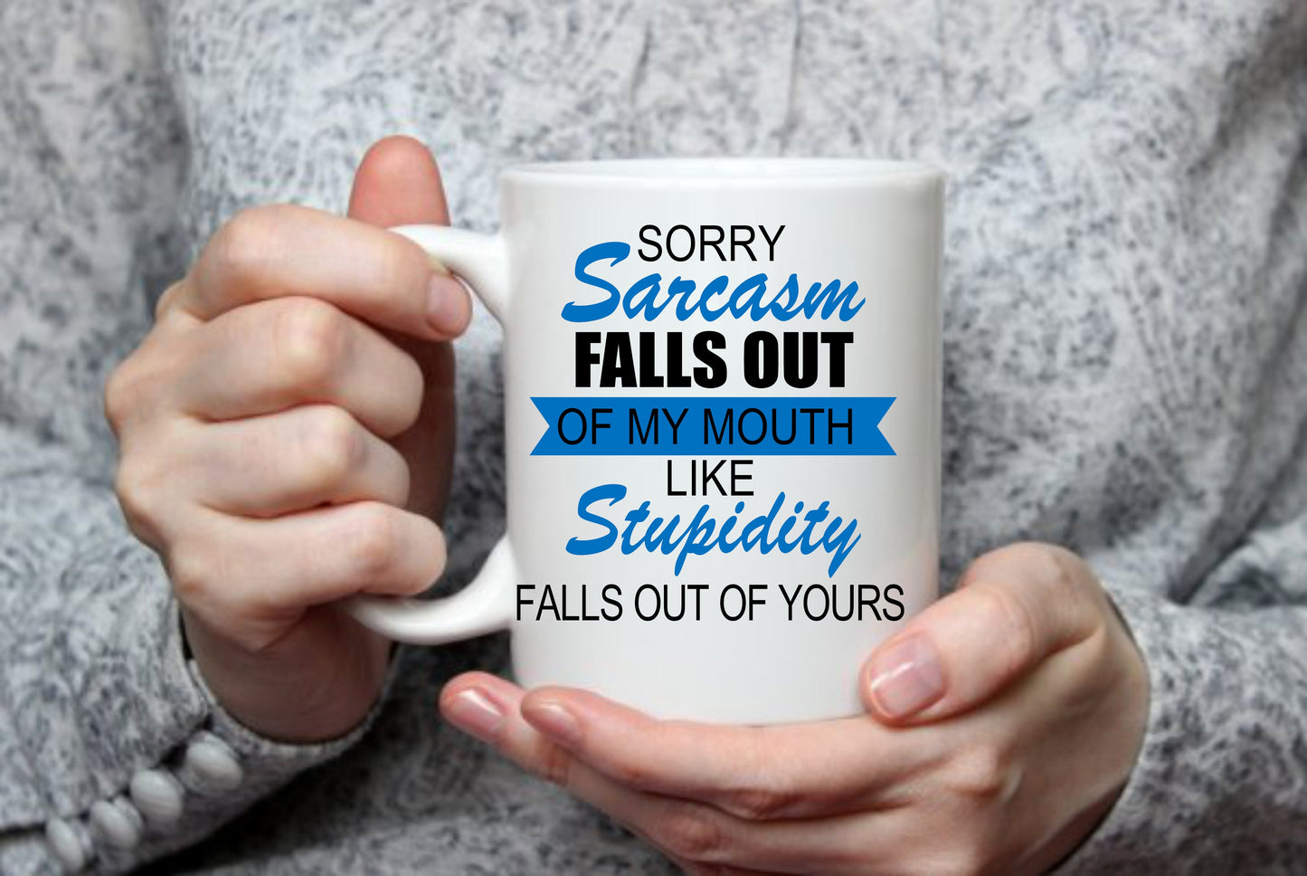 Sorry Sarcasm Falls Out Of My Mouth, 15 oz  Mug
