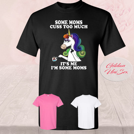 Some Moms Cuss To Much, T Shirts