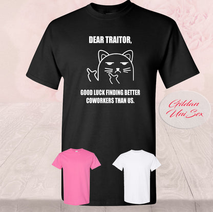 Dear Traitor Good Luck Finding Better Co Workers Than Us, Shirt
