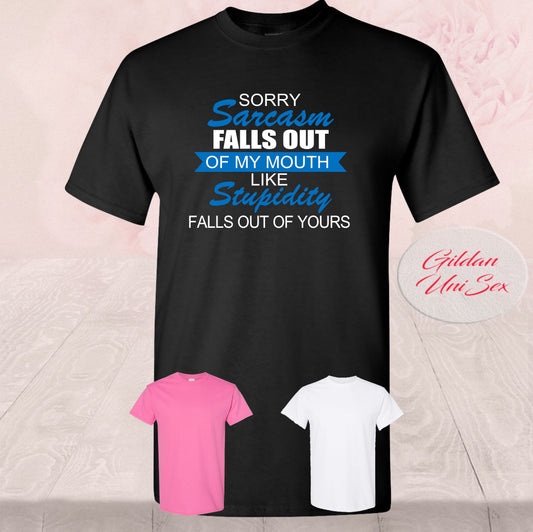 Sarcasm Fall Out Of My Mouth, Shirts