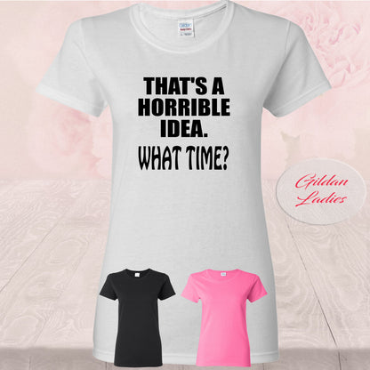 That's A Horrible Idea, What Time?,  Shirt