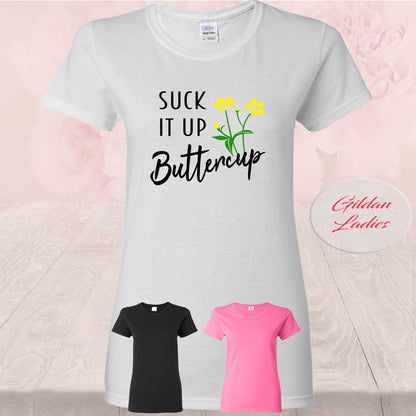 Suck It Up Buttercup, Shirt