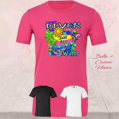 Instant Diver Just Add Water, T Shirts