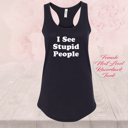 I See Stupid People | Tank Tops & T Shirts