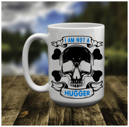 I am Not a Hugger, 15 oz Mug