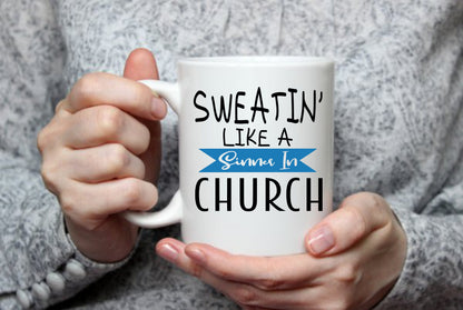 Sweatin' Like A Sinner In Church, 15 oz Mug