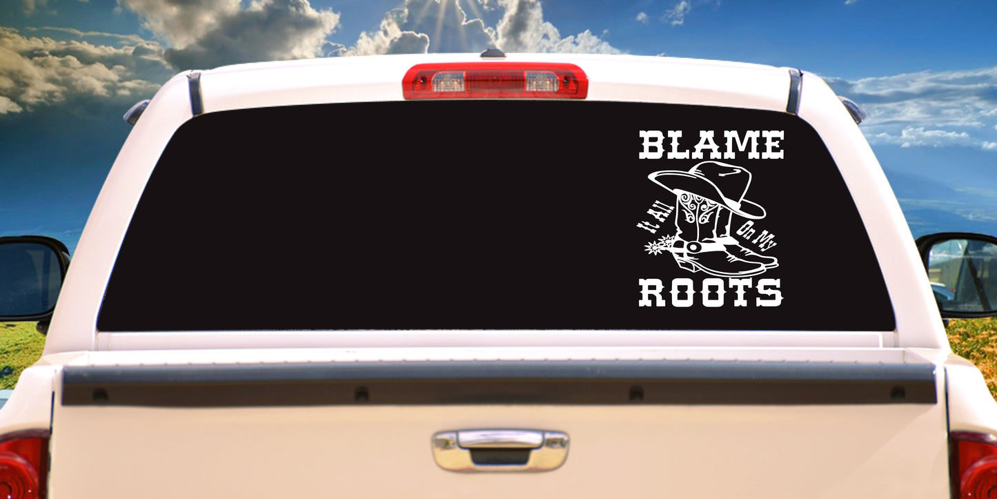 Blame It All On My Roots, Decal Sticker