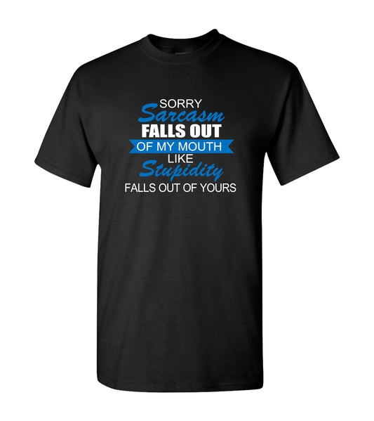 Sarcasm Fall Out Of My Mouth, Shirts