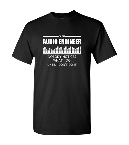 Audio Engineer Nobody Notice, Shirts