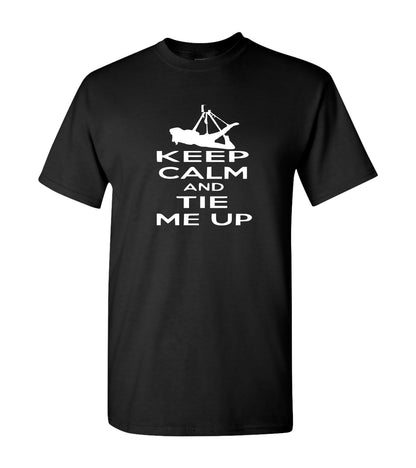 Keep Calm And Tie Me Up Shirt