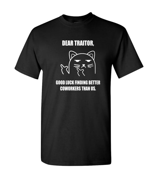Dear Traitor Good Luck Finding Better Co Workers Than Us, Shirt