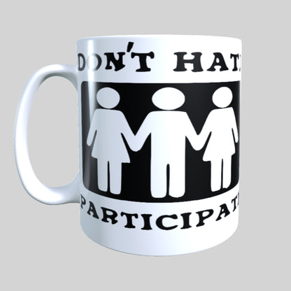 Don't Hate Participate, 15 oz Mug.