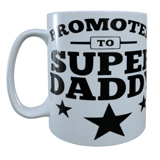 Promoted To Super Daddy , 15 oz  Mug.