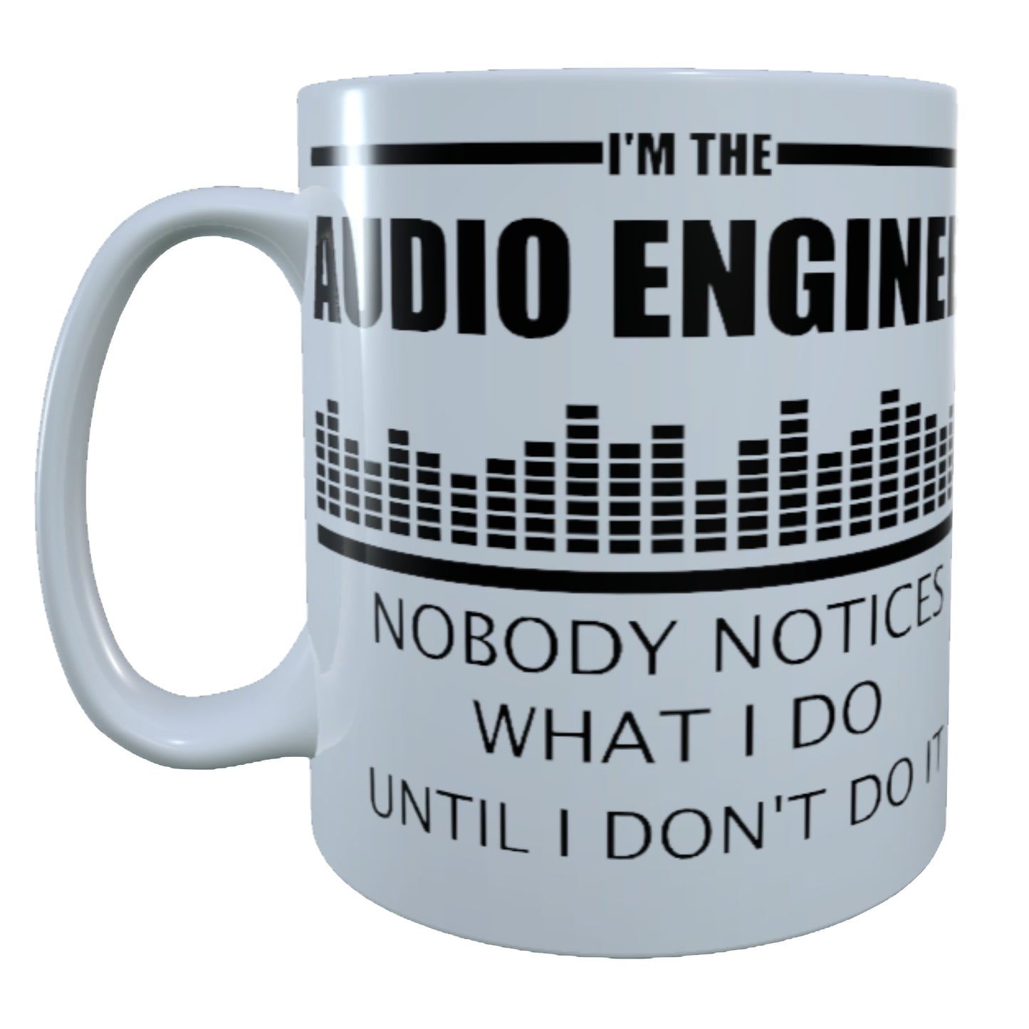 Audio Engineer Nobody Notices, 15 oz  Mug