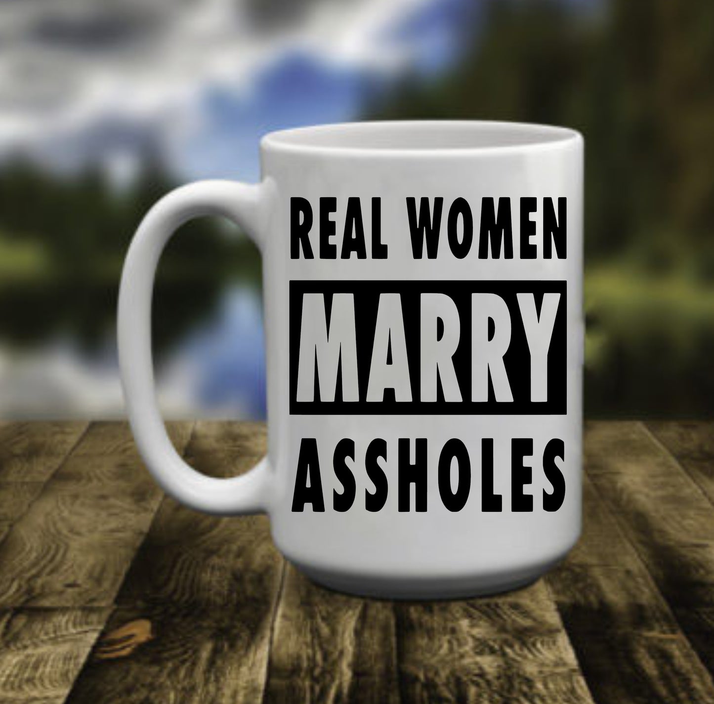 Real Woman Marry Assholes, 15 oz  Mug