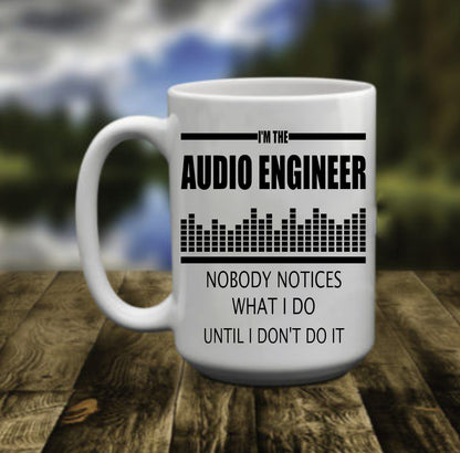 Audio Engineer Nobody Notices, 15 oz  Mug