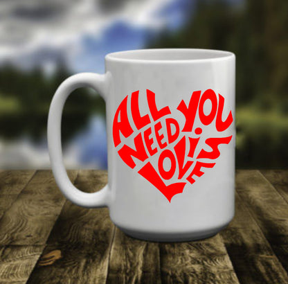 Heart All You Need Is Love  | 15 oz Mug