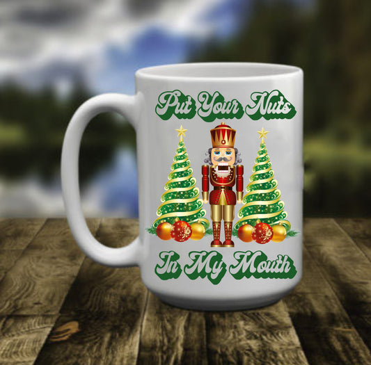 Put Your Nuts In My Mouth, 15 oz Mug