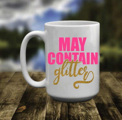 May Contain Glitter, 15 OZ Mug