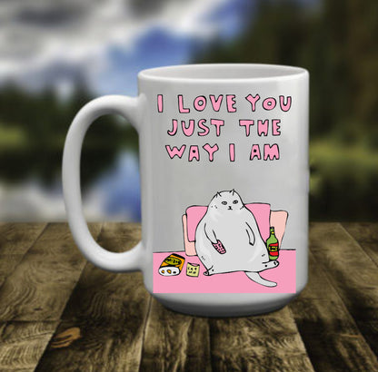 Love You Just The Way  Am, 15 oz Mug