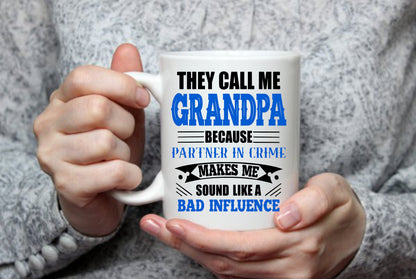 They Call Me Grandpa, Because Partner In Crime, 15 oz Mug