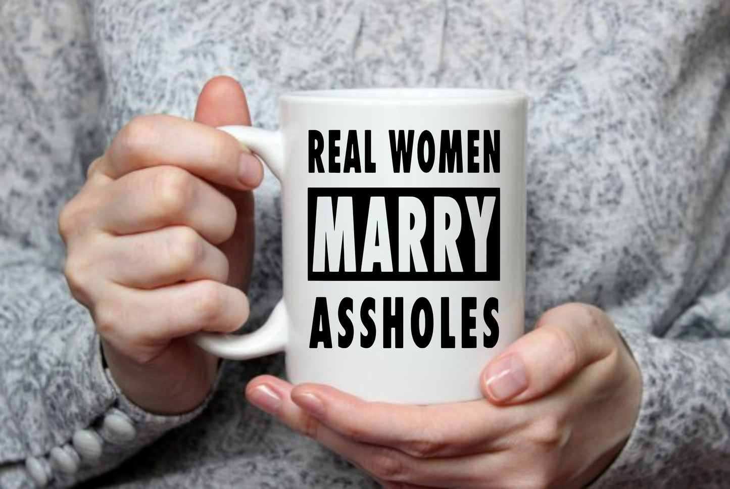 Real Woman Marry Assholes, 15 oz  Mug