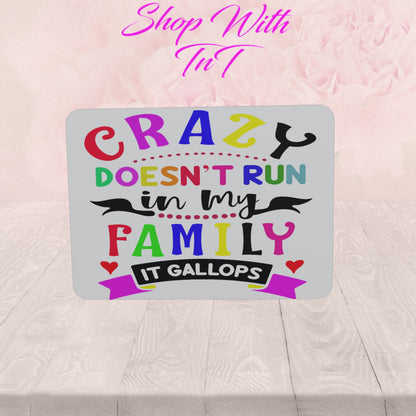 Crazy Doesn't run in my Family It Gallops, MousePad.