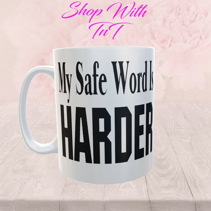 My Safe Word Is Harder, 15 OZ Mug.